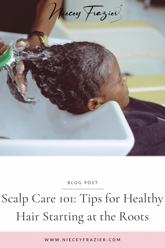 Scalp Care 101: Tips for Healthy Hair Starting at the Roots