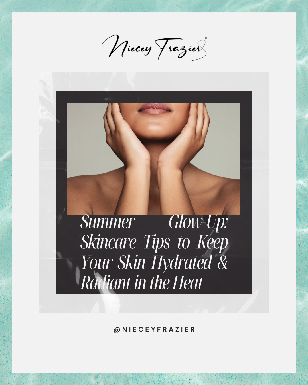 Summer Glow-Up: Skincare Tips to Keep Your Skin Hydrated & Radiant in the Heat